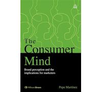 The Consumer Mind: Brand Perception and the Implications for Marketers