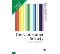 The Consumer Society: Myths and Structures (Published in association with Theory, Culture & Society)