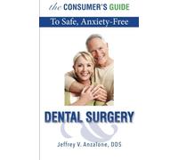 The Consumer's Guide To Safe, Anxiety-Free Dental Surgery