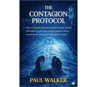 The Contagion Protocol: They are officially pronounced dead on paper, treated like bodies in sealed bags and fast transfers with no second checks, yet ... conscious inside. (The Patient Zero Files)