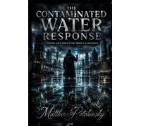 The Contaminated Water Response: Staying Safe When Every Drop Is a Question