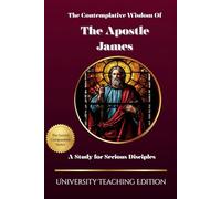 The Contemplative Wisdom of The Apostle James: A Study for Serious Disciples (The Sacred Companions)