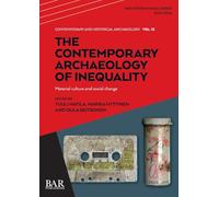 The Contemporary Archaeology of Inequality: Material culture and social change: 3254 (International)