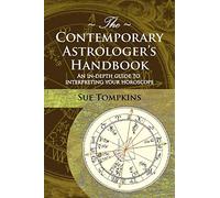 The Contemporary Astrologer's Handbook: An In-Depth Guide to Interpreting Your Horoscope (Astrology Now S.)