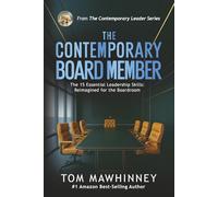The Contemporary Board Member: The 15 Essential Leadership Skills: Reimagined for the Boardroom (The Contemporary Leader Series)