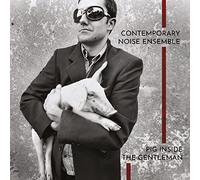 The Contemporary Noise Ensemble - Pig Inside The Gentleman [VINYL] [Vinilo]