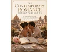 The Contemporary Romance Author Workbook: The Complete Planning System for Contemporary Romance Writers | Wound & Want System, Emotional Beat Tracker, Trope Vault & 75 Hooks