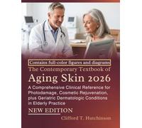 The Contemporary Textbook of Aging Skin 2026: A Comprehensive Clinical Reference for Photodamage, Cosmetic Rejuvenation, plus Geriatric Dermatologic Conditions in Elderly Practice