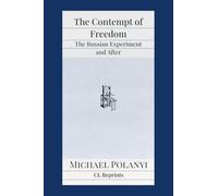 The Contempt of Freedom: The Russian Experiment and After