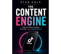The Content Engine: How to Create Videos That Go Viral Consistently: 2 (TikTok Growth Code)