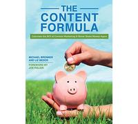The Content Formula: Calculate the ROI of Content Marketing & Never Waste Money Again