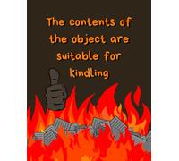 The Contents Of The Object Are Suitable For Kindling: Funny Useful Blank Notebook
