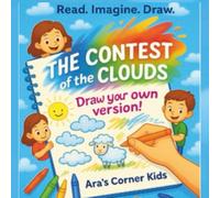 The Contest of the Clouds: An Interactive Storybook for Kids: This is How I Imagine My Story! Read. Imagine. Draw. Create Your Own Version.