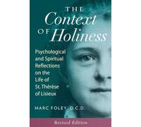 The Context of Holiness: Psychological and Spiritual Reflections on the Life of St. Thérèse of Lisieux