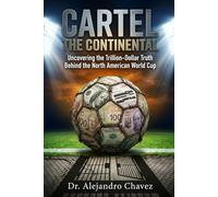 The Continental Cartel: Uncovering the Trillion-Dollar Truth Behind the North American World Cup