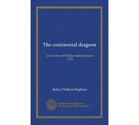 The continental dragoon: a love story of Philipse manor house in 1778
