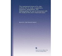The continental drama of to-day : outlines for its study, suggestions, questions, biographies, and bibliographies for use in connection with the study of the more important plays