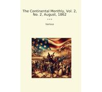 The Continental Monthly, Vol. 2, No. 2, August, 1862 (Classic Books)