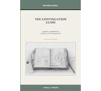 The Continuation Class: Longevity, Augmentation and the Cost of Continued Life: 1 (The Continuation Series)