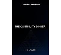 The Continuity Dinner: A Cora Vance Series Prequel (A Cora Vance Thriller)