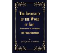 The Continuity of the Word of God from Genesis to Revelation: The Final Awakening