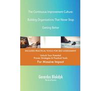 The Continuous Improvement Culture: Building Organizations That Never Stop Getting Better