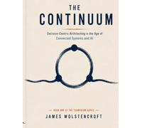 The Continuum: Decision-Centric Architecting in the Age of Connected Systems and AI (The Tekmerium Series)