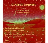 The Continuum Ensemble & Philip Headlam - A Land So Luminous: Music by Kenneth Hesketh and Richard Causton