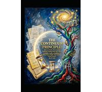 THE CONTINUUM PRINCIPLE How to Evolve Your Career Without Erasing Your Life's Work: A Midlife Guide to Building on What You've Built-Not Starting From Scratch (Hard Life Problems Worth Solving)