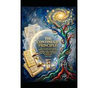 THE CONTINUUM PRINCIPLE How to Evolve Your Career Without Erasing Your Life's Work: A Midlife Guide to Building on What You've Built-Not Starting From Scratch (Hard Life Problems Worth Solving)
