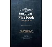 The Contractor Audit Survival Playbook™ - Core Edition: How Auditors Think, Why Audits Fail, and What Contractors Consistently Miss