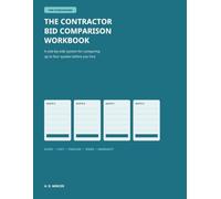 The Contractor Bid Comparison Workbook: A Homeowner's Side-by-Side System for Comparing Up to Four Quotes, Scope, Costs, Timelines, Terms, and Warranties