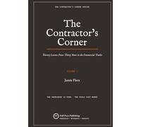 The Contractor's Corner: Twenty Lessons from Thirty Years in the Commercial Trades (The Contractor's Corner Series)