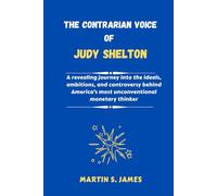 The Contrarian Voice of Judy Shelton: A revealing journey into the ideals, and controversy behind America’s most unconventional monetary thinker