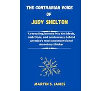 The Contrarian Voice of Judy Shelton: A revealing journey into the ideals, and controversy behind America’s most unconventional monetary thinker
