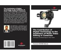 The Contribution of Digital Technology to the Aesthetics of Music Video Editing in Cameroon: Advantages and Disadvantages for Music Videos