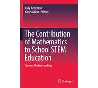 The Contribution of Mathematics to School STEM Education: Current Understandings