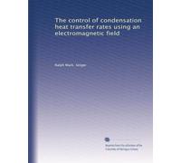 The control of condensation heat transfer rates using an electromagnetic field