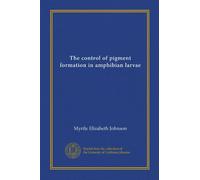 The control of pigment formation in amphibian larvae