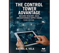 The Control Tower Advantage: Building Resilient, Agile, and Sustainable Supply Chains