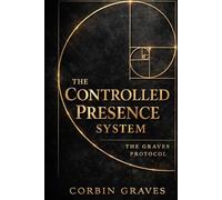 The Controlled Presence System: The Graves Protocol