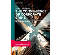 The Convenience of Corporate Crime: Financial Motive - Organizational Opportunity - Executive Willingness