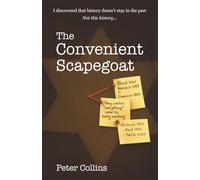 The Convenient Scapegoat: A Story About What Happens When Truth Gets Lost (The Peter Collins series)
