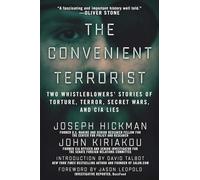 The Convenient Terrorist: Two Whistleblowers' Stories of Torture, Terror, Secret Wars, and CIA Lies