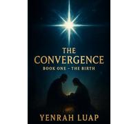 The Convergence: Book One - The Birth (The Convergence Saga)
