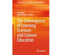 The Convergence of Learning Sciences and Science Education: 67 (Contemporary Trends and Issues in Science Education, 67)