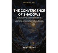 The Convergence of Shadows: As the last sanctuary of Aethel collapses under the encroaching Umbra, five strangers from rival city-states must forge an unlikely family (The Last Light)