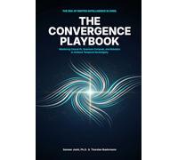 The Convergence Playbook: Mastering Causal AI, Quantum Compute, and Robotics to Achieve Temporal Sovereignty
