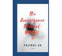 The Convergence Protocol: Book 5 (THE CONVERGENCE PROTOCOL ( Five Lives. Five Nations. One Future That Refused to Stay Silent. ))