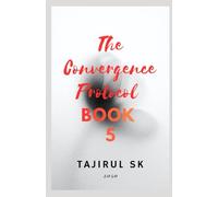 The Convergence Protocol: Book 5 (THE CONVERGENCE PROTOCOL ( Five Lives. Five Nations. One Future That Refused to Stay Silent. ))